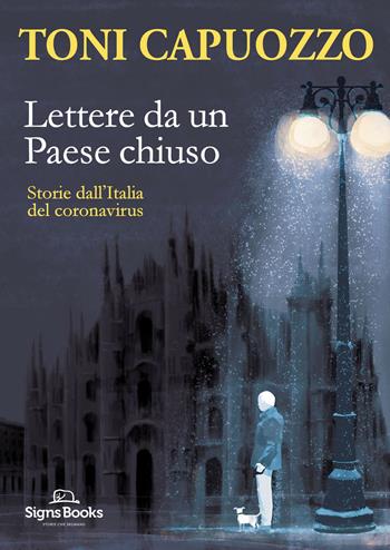 Lettere da un Paese chiuso. Storie dall'Italia del coronavirus - Toni Capuozzo - Libro Signs Publishing 2020 | Libraccio.it