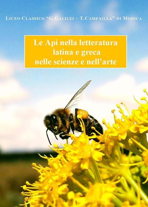 Le api nella letteratura latina e greca nelle scienze e nell'arte ...