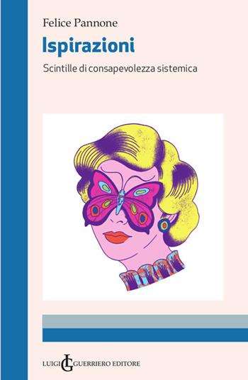 Ispirazioni. Scintille di consapevolezza sistemica - Felice Pannone - Libro Luigi Guerriero 2021 | Libraccio.it