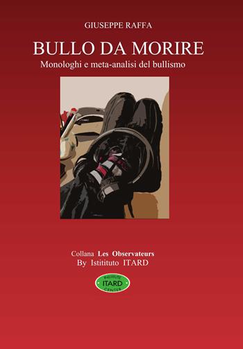 Bullo da morire - Giuseppe Raffa - Libro Itard 2020 | Libraccio.it
