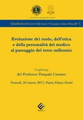 Evoluzione del ruolo, dell'etica e della personalità del medico al passaggio del terzo millennio. Conferenza del prof. Pasquale Cassano (Lecce, 24 marzo 2017)