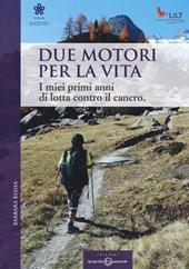 Due motori per la vita. I miei primi anni di lotta contro il cancro