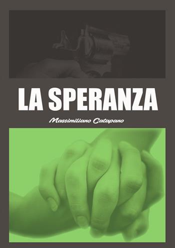 La speranza - Massimiliano Catapano - Libro WritersEditor 2017 | Libraccio.it