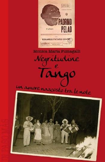 Un amore nascosto tra le note. Negritudine e tango - Monica Maria Fumagalli - Libro Segni e Parole 2018 | Libraccio.it