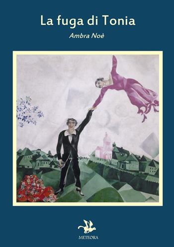 La fuga di Tonia - Ambra Noè - Libro Meteora Edizioni 2020, Blu | Libraccio.it
