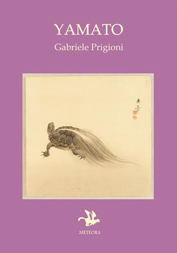 Yamato - Gabriele Prigioni - Libro Meteora Edizioni 2021 | Libraccio.it