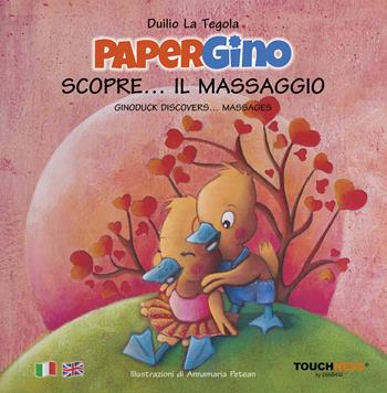 Papergino scopre... il massaggio-Ginoduck discovers... massages. Ediz. illustrata - Duilio La Tegola - Libro Touchness by Diabasi 2019 | Libraccio.it