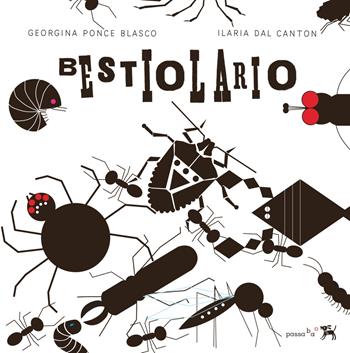 Bestiolario. Ediz. a colori - Georgina Ponce Blasco, Ilaria Dal Canton - Libro Passabao 2017 | Libraccio.it