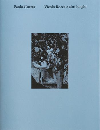 Vicolo Rocca e altri luoghi. Ediz. italiana e inglese - Paolo Guerra - Libro Filippo Nostri 2020 | Libraccio.it