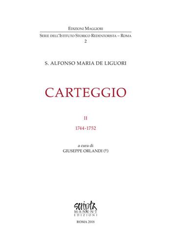 Carteggio. Vol. 2: 1744-1752. - Alfonso Maria Liguori - Libro Edizioni Scripta Manent 2018 | Libraccio.it