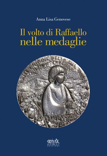 Il volto di Raffaello nelle medaglie - Anna Lisa Genovese - Libro Edizioni Scripta Manent 2019 | Libraccio.it