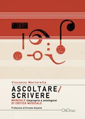 Ascoltare/Scrivere. Manuale (improprio e antologico) di critica musicale