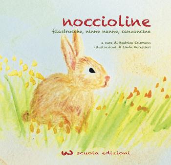 Noccioline. Filastrocche, ninne nanne, canzoncine  - Libro WScuola Edizioni 2018 | Libraccio.it