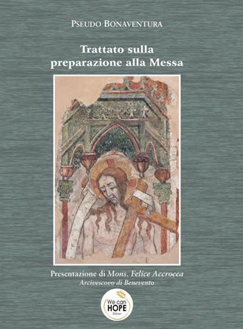 Trattato sulla preparazione alla messa - Bonaventura (san) - Libro We Can Hope 2018 | Libraccio.it