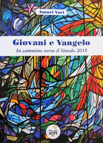 Giovani e Vangelo. In cammino verso il Sinodo 2018  - Libro We Can Hope 2017 | Libraccio.it