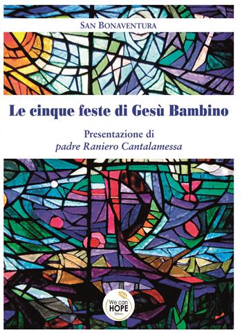 Le cinque feste di Gesù Bambino - Bonaventura (san) - Libro We Can Hope 2017 | Libraccio.it