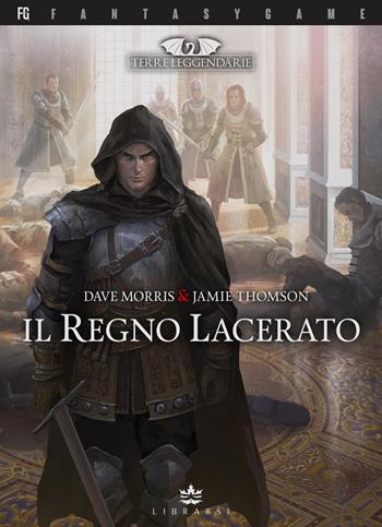 Il Regno lacerato. Terre leggendarie. Vol. 1 - Dave Morris, Jamie Thomson - Libro Librarsi (Milano) 2023, FantasyGame | Libraccio.it