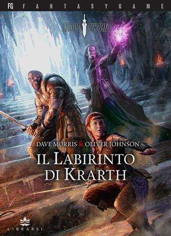 Il Labirinto di Krarth. Blood sword. Vol. 1 - Dave Morris, Oliver Johnson - Libro Librarsi (Milano) 2022 | Libraccio.it