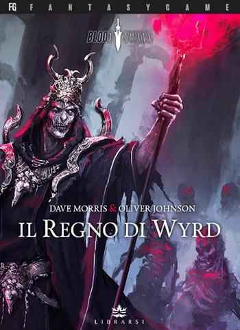 Il Regno di Wyrd. Blood Sword. Vol. 2 - Dave Morris, Oliver Johnson - Libro Librarsi (Milano) 2019, FantasyGame | Libraccio.it