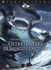 Oltre il mare di sangue oscuro. Terre leggendarie. Vol. 3