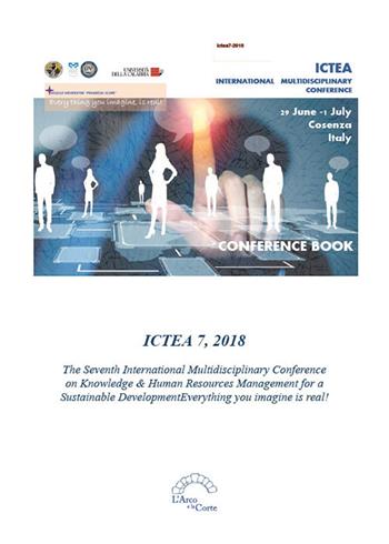ICTEA 7, 2018. The Seventh International Multidisciplinary Conference on Knowledge & Human Resources Management for a Sustainable Development. Everything you imagine is real!  - Libro L'Arco e la Corte 2018 | Libraccio.it