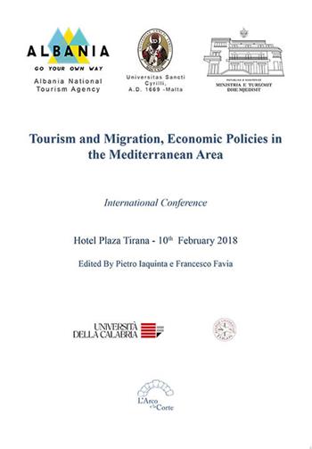 Tourism and migration. Economic policies in the mediterranean area. International Conference (Tirana, 10 febbraio 2018)  - Libro L'Arco e la Corte 2018 | Libraccio.it