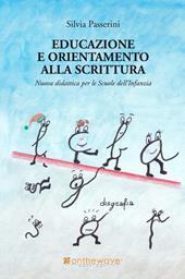 Educazione e orientamento alla scrittura. Nuova didattica per le scuole dell'infanzia