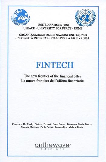 Fintech. The new frontier of the financial offer-La nuova frontiera dell'offerta finanziaria. Ediz. bilingue  - Libro Onthewave 2021 | Libraccio.it