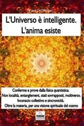 L' universo è intelligente. L'anima esiste