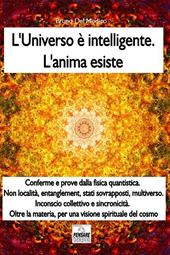 L' universo è intelligente. L'anima esiste