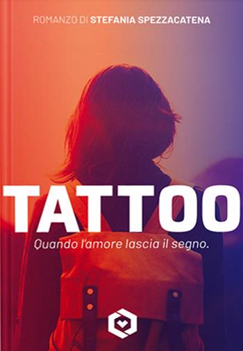 Tattoo. Quando l'amore lascia il segno - Stefania Spezzacatena - Libro Sabaoth Books (Milano) 2018 | Libraccio.it
