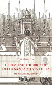 Cerimonie e rubriche della santa Messa letta. Da «Sacre cerimonie». Nuova ediz.