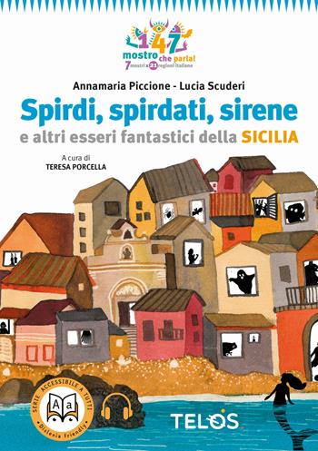 Spirdi, spirdati, sirene e altri esseri fantastici della Sicilia - Annamaria Piccione - Libro Telos 2020 | Libraccio.it