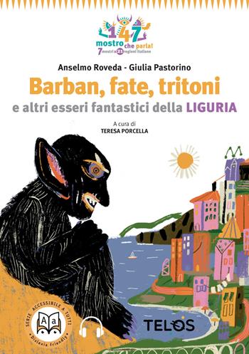 Barban, fate, orchi e altri esseri fantastici della Liguria. Ediz. ad alta leggibilità - Anselmo Roveda - Libro Telos Edizioni 2021 | Libraccio.it