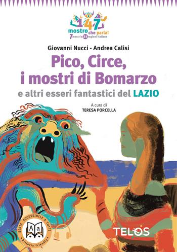 Pico, Circe, i mostri di Bomarzo e altri esseri fantastici del Lazio - Giovanni Nucci, Andrea Calisi - Libro Telos Edizioni 2021 | Libraccio.it