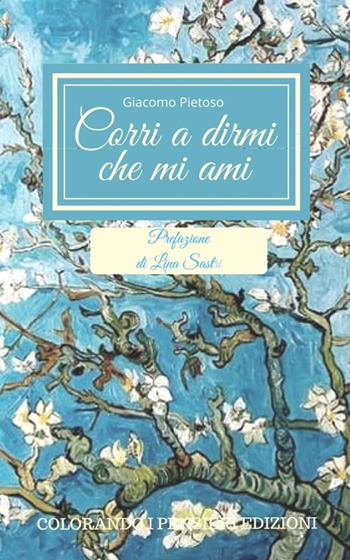 Corri a dirmi che mi ami... - Giacomo Pietoso - Libro Colorando I Pensieri 2018 | Libraccio.it