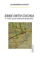 Erbe orto cucina. Il «verde» gusto medievale del giardino