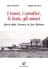 I tonni, i cavalier, le feste, gli amori. Storia della Tonnara di San Giuliano