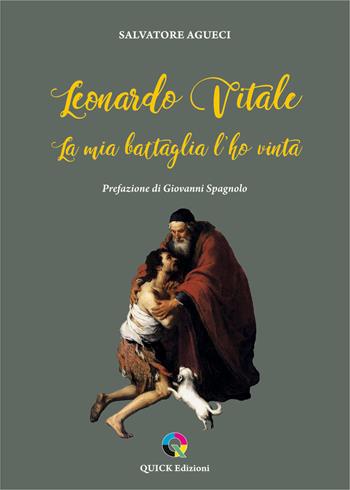 Leonardo Vitale. La mia battaglia l'ho vinta - Salvatore Agueci - Libro QUICK Edizioni 2021 | Libraccio.it