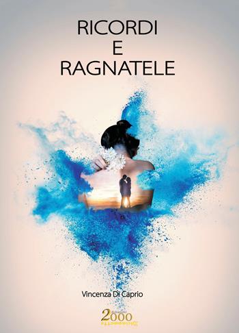 Ricordi e ragnatele - Vincenza Di Caprio - Libro Edizioni 2000diciassette 2018, Aryballos | Libraccio.it
