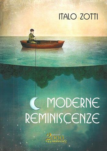Moderne reminiscenze - Italo Zotti - Libro Edizioni 2000diciassette 2018 | Libraccio.it