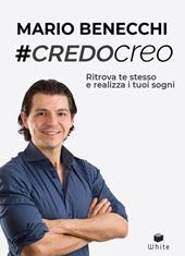 #CredoCreo. Ritrova te stesso e realizza i tuoi sogni