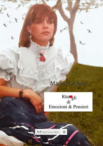 Ritagli di emozioni & pensieri - Mauro Lo Sole - Libro A&A di Marzia Carocci 2018, Lilith | Libraccio.it