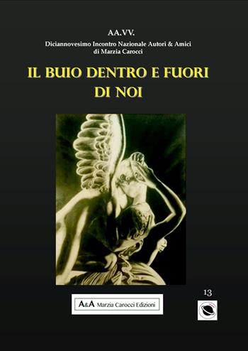 Il buio dentro e fuori di noi. I protagonisti del nostro tempo  - Libro A&A di Marzia Carocci 2018, Saturno | Libraccio.it