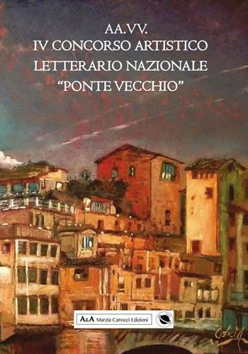 4° concorso artistico letterario nazionale «Ponte Vecchio»  - Libro A&A di Marzia Carocci 2018, Saturno | Libraccio.it