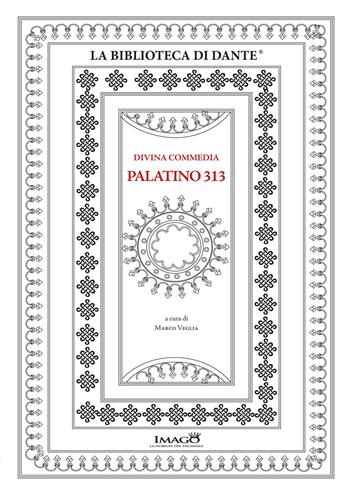 Divina Commedia Palatino 313. Commentario. Ediz. critica - Marco Veglia - Libro Imago (Rimini) 2015 | Libraccio.it