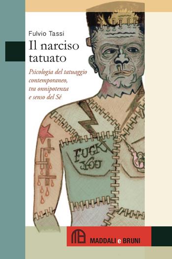 Il narciso tatuato. Psicologia del tatuaggio contemporaneo, tra onnipotenza e senso del sé - Fulvio Tassi - Libro Maddali e Bruni 2022, Caffè Diderot | Libraccio.it