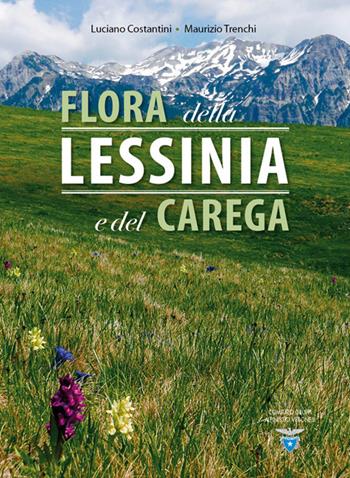 Flora della Lessinia e del Carega. Ediz. illustrata - Luciano Costantini, Maurizio Trenchi - Libro Comitato Gruppi Alpinistici Veronesi 2018 | Libraccio.it