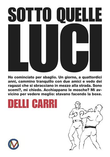Sotto quelle luci. Ediz. illustrata - Luca Delli Carri - Libro Veloce Club Milano ASD 2017 | Libraccio.it