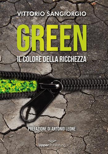 Green. Il colore della ricchezza - Vittorio Sangiorgio - Libro Upper Publishing 2020, Manuali per gli investitori immobiliari | Libraccio.it